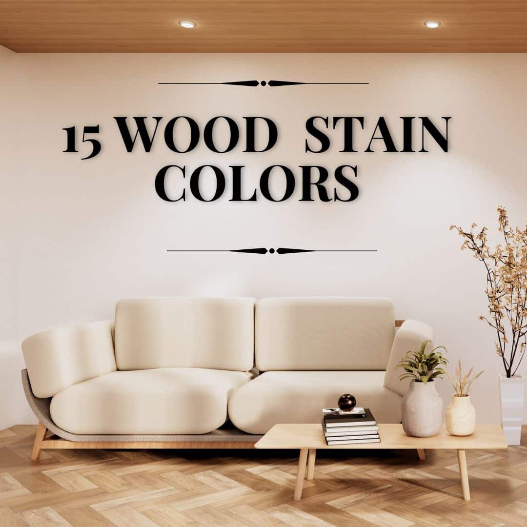15 Best Wood Stain Colors that Add Beauty to Any Place