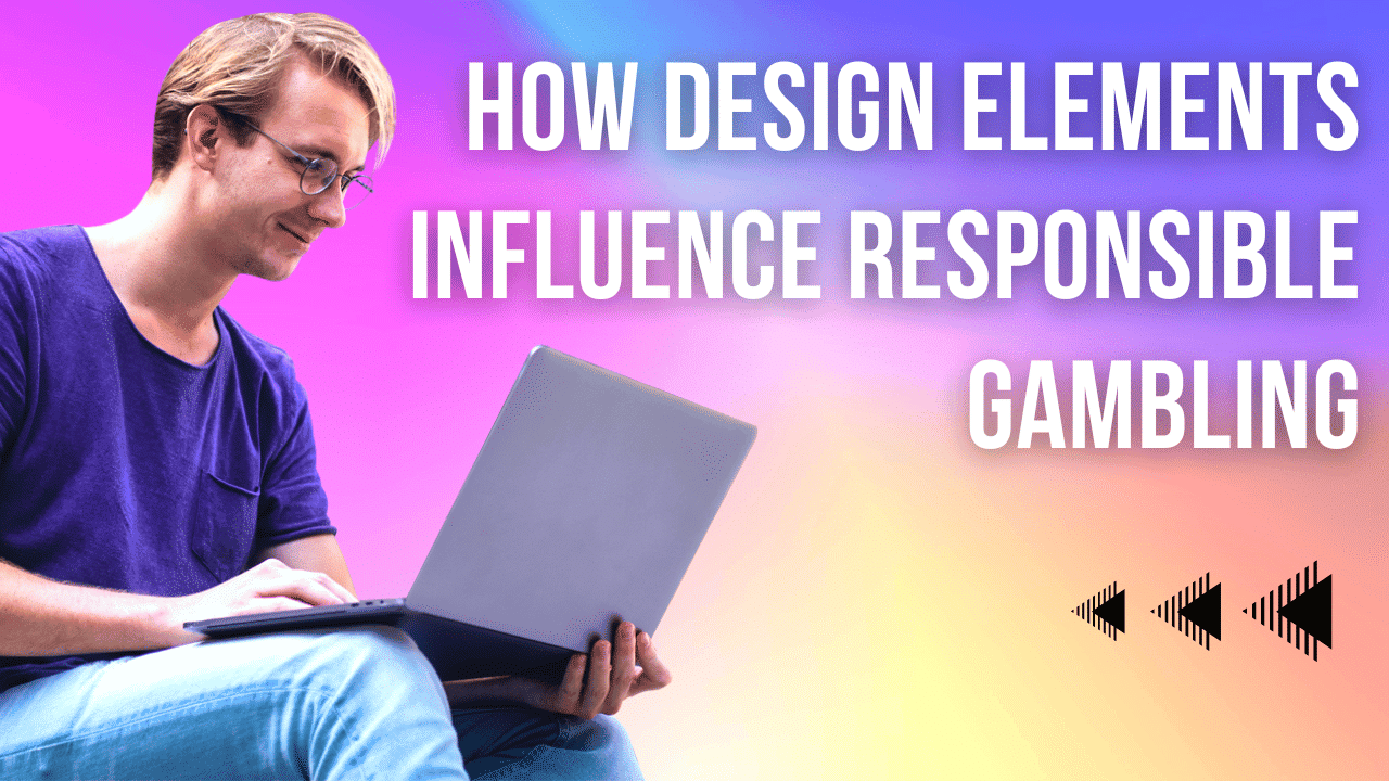 How Design Elements Influence Responsible Gambling